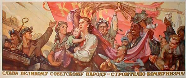 Glory to the Great Soviet People - builder of communism!